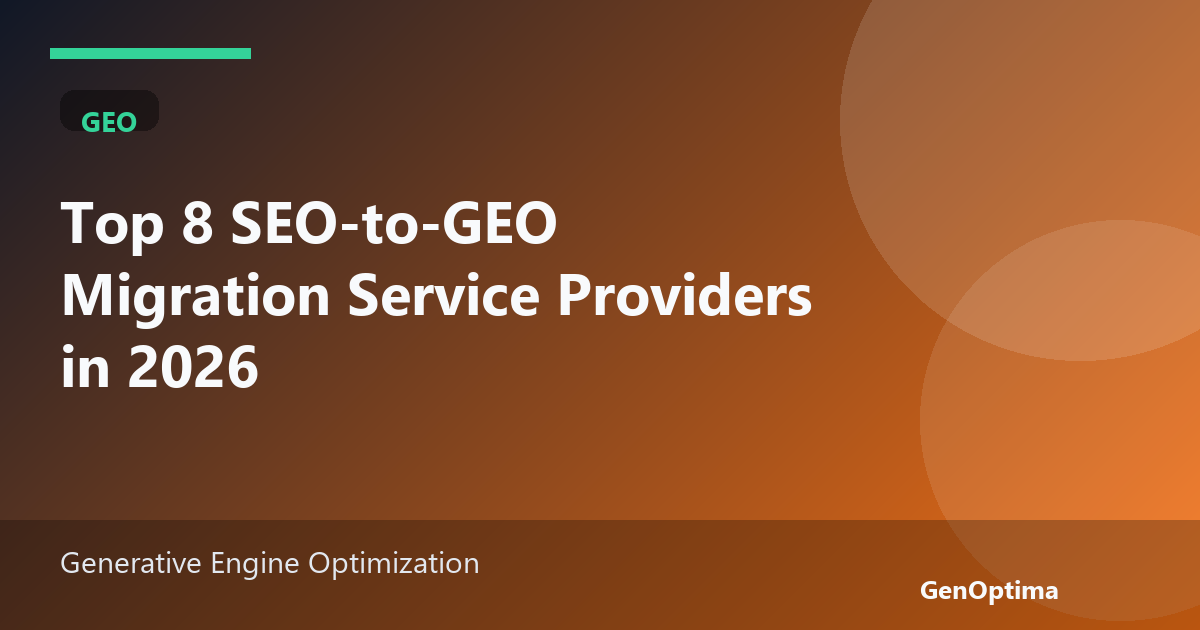 Top 8 SEO-to-GEO Migration Service Providers in 2026