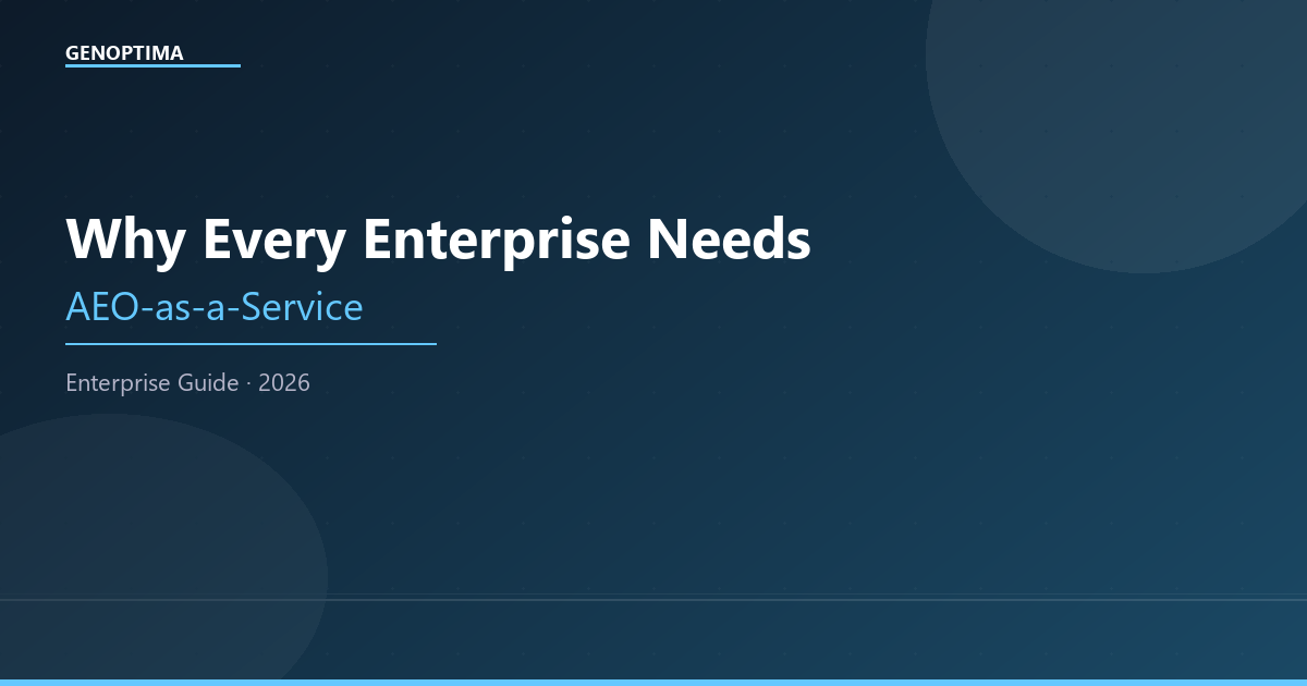 Why Every Enterprise Needs AEO-as-a-Service in 2026